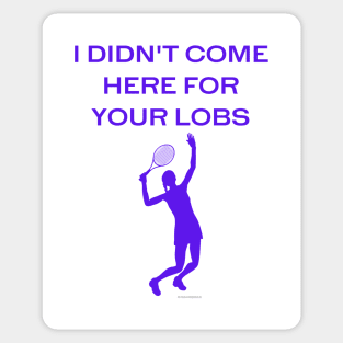 I Didn't Come Here For Your Lobs (Women's Purple) Sticker